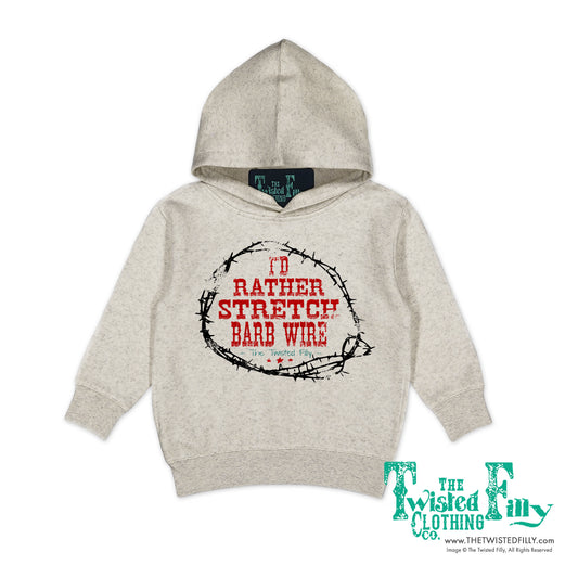 I'd Rather Stretch Barb Wire - Toddler Hoodie - Assorted Colors