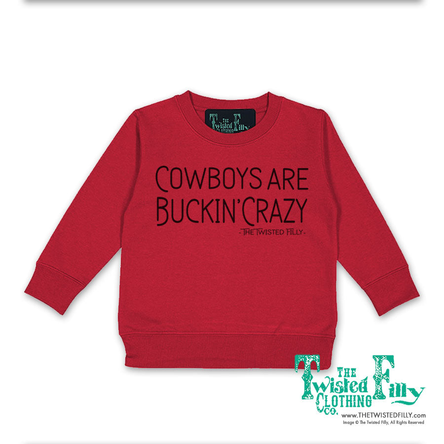 Cowboys Are Buckin' Crazy - Toddler Sweatshirt - Assorted Colors