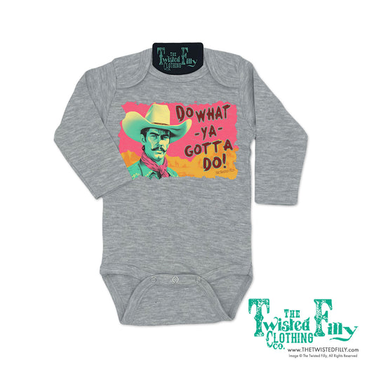 Do What Ya Gotta Do - Infant L/S One Piece - Assorted Colors