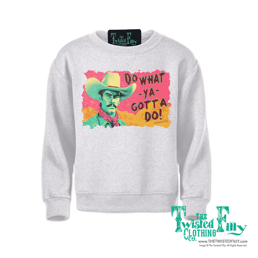 Do What Ya Gotta Do - Youth Sweatshirt - Assorted Colors
