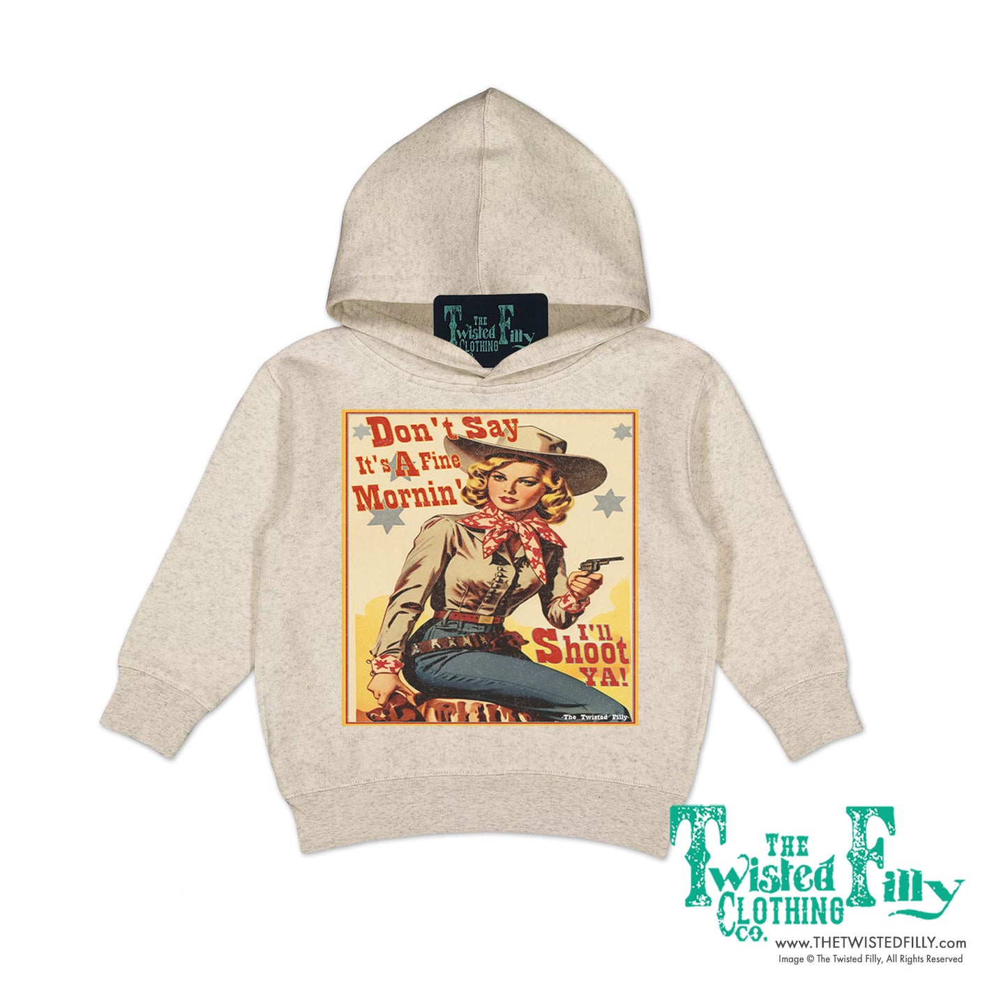 Don't Say It's A Fine Mornin' - Toddler Girls Hoodie - Assorted Colors