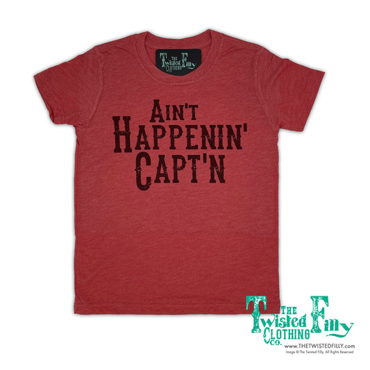 Ain't Happenin' Capt'n - S/S Toddler Tee - Assorted Colors