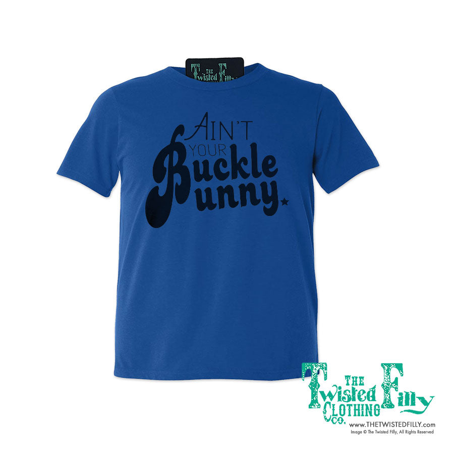 Ain't Your Buckle Bunny - S/S Adult Crew Neck Womens Tee - Assorted Colors