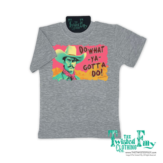 Do What Ya Gotta Do - S/S Toddler Tee - Assorted Colors