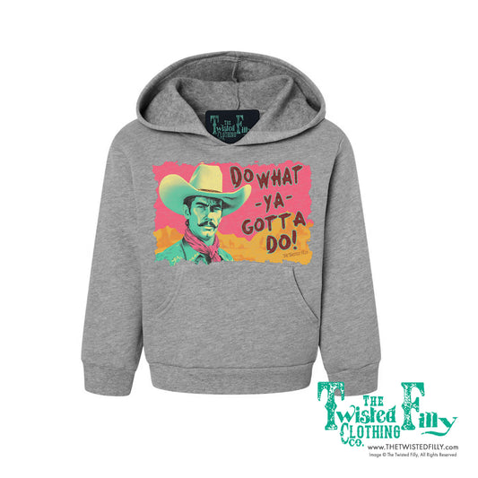 Do What Ya Gotta Do - Toddler Hoodie - Assorted Colors