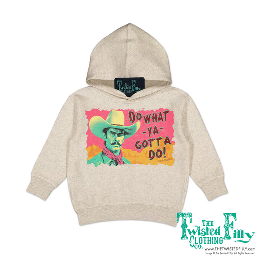 Do What Ya Gotta Do - Toddler Hoodie - Assorted Colors