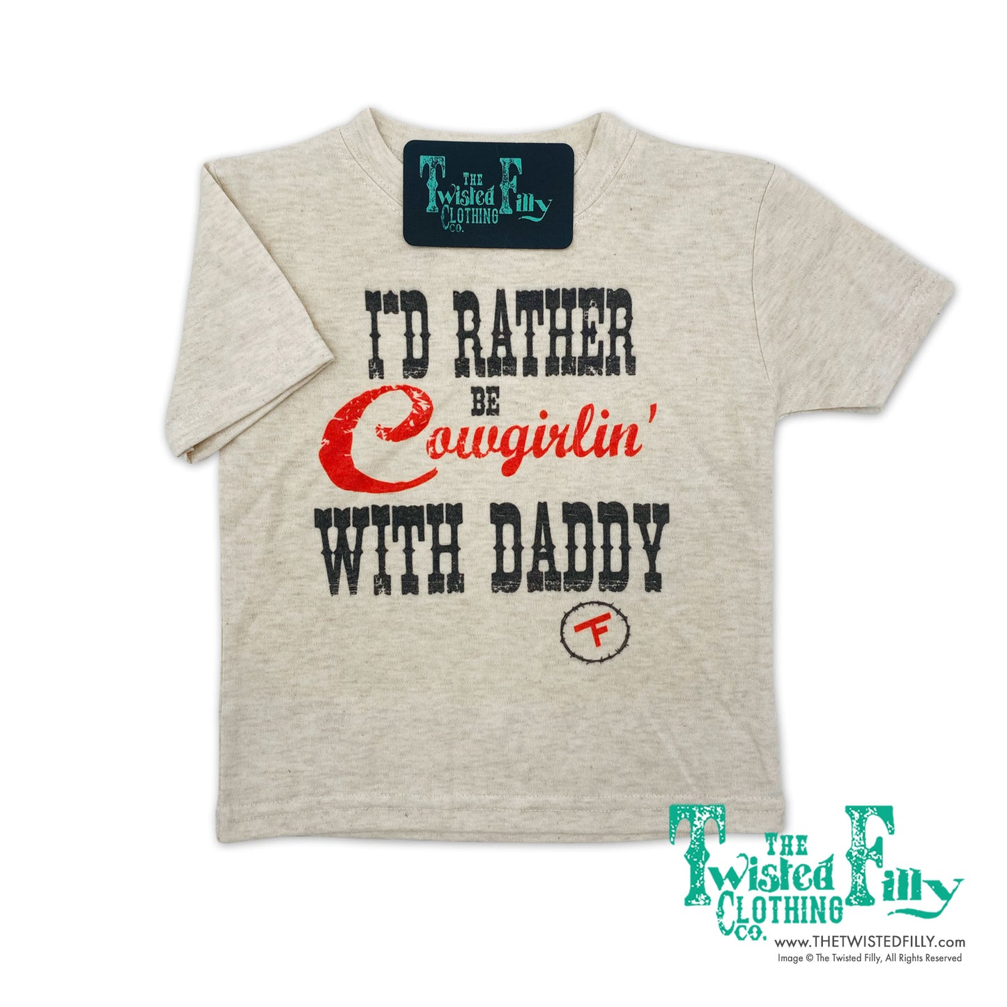 I'd Rather Be Cowgirlin' with Daddy - S/S Toddler Tee - Oatmeal