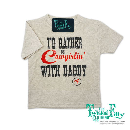 I'd Rather Be Cowgirlin' with Daddy - S/S Toddler Tee - Oatmeal