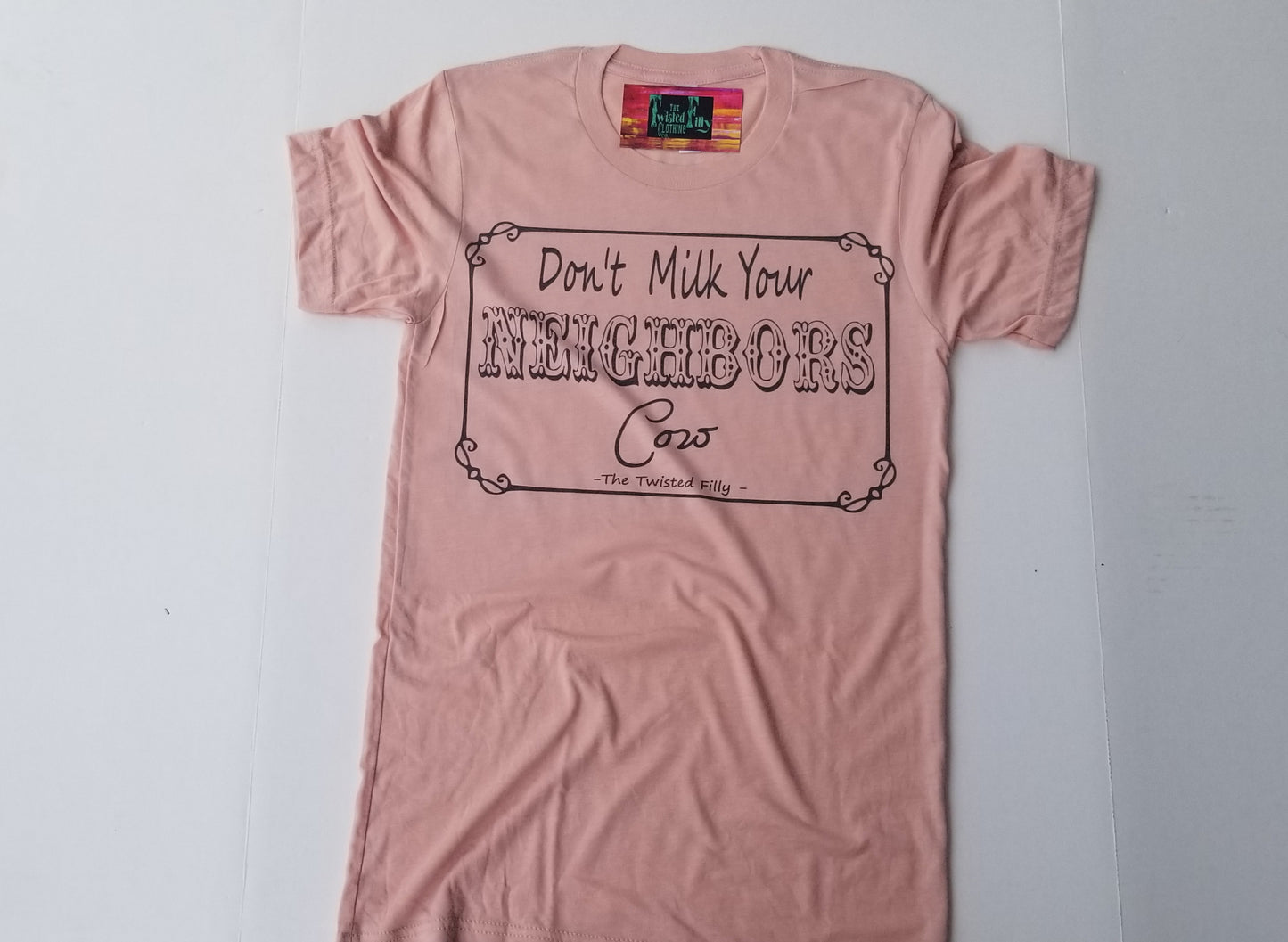 Don't Milk Your Neighbors Cow - S/S Women's Adult Tee - Dusty Rose