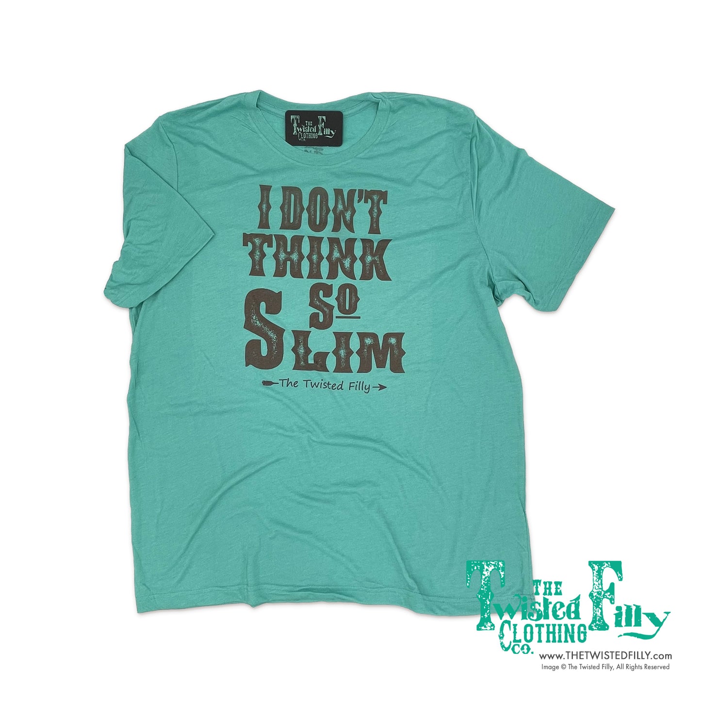 I Don't Think So Slim Adult S/S Tee Turquoise