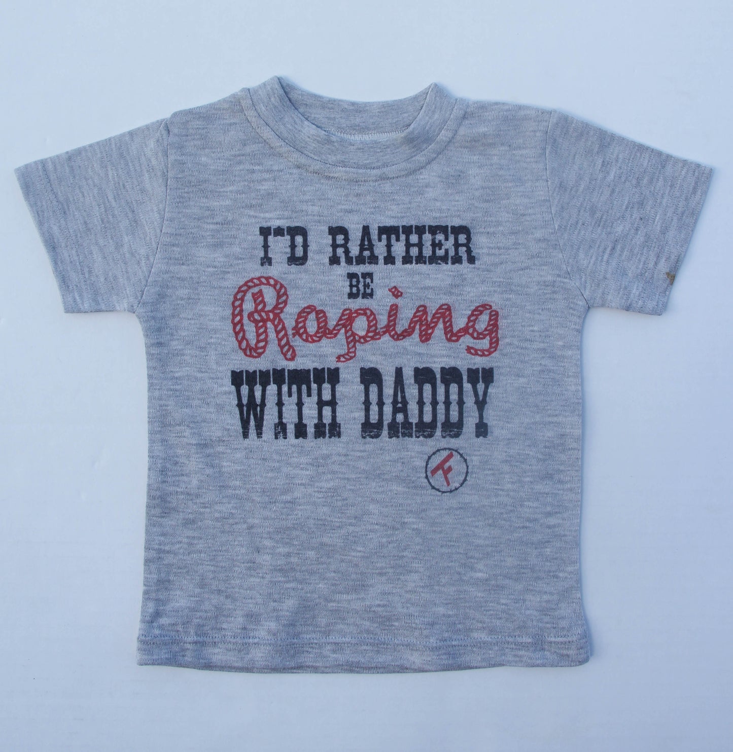 I'd Rather Be Roping With Daddy - S/S Toddler Tee - Gray