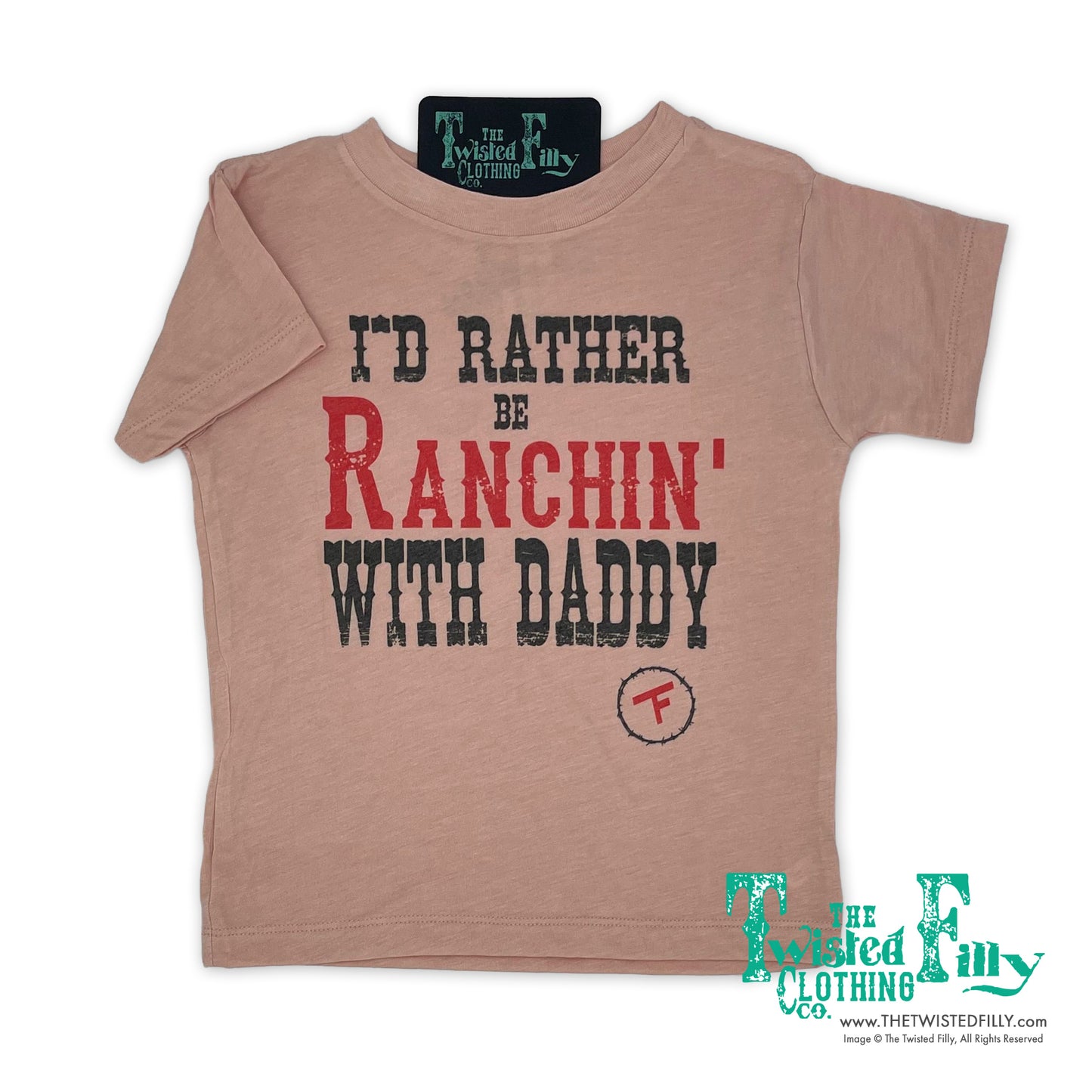 I'd Rather Be Ranchin' with Daddy - S/S Toddler Tee - Dusty Rose