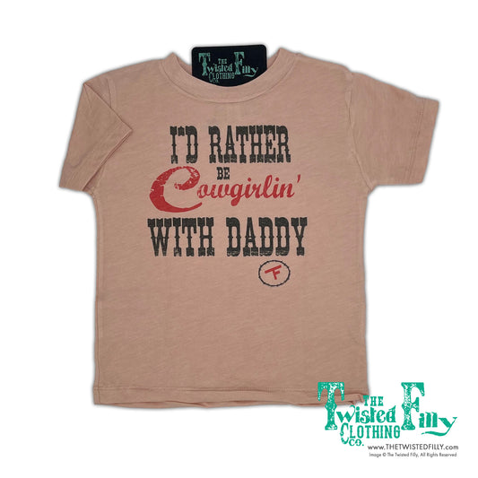 I'd Rather Be Cowgirlin' with Daddy - S/S Infant Tee - Dusty Rose