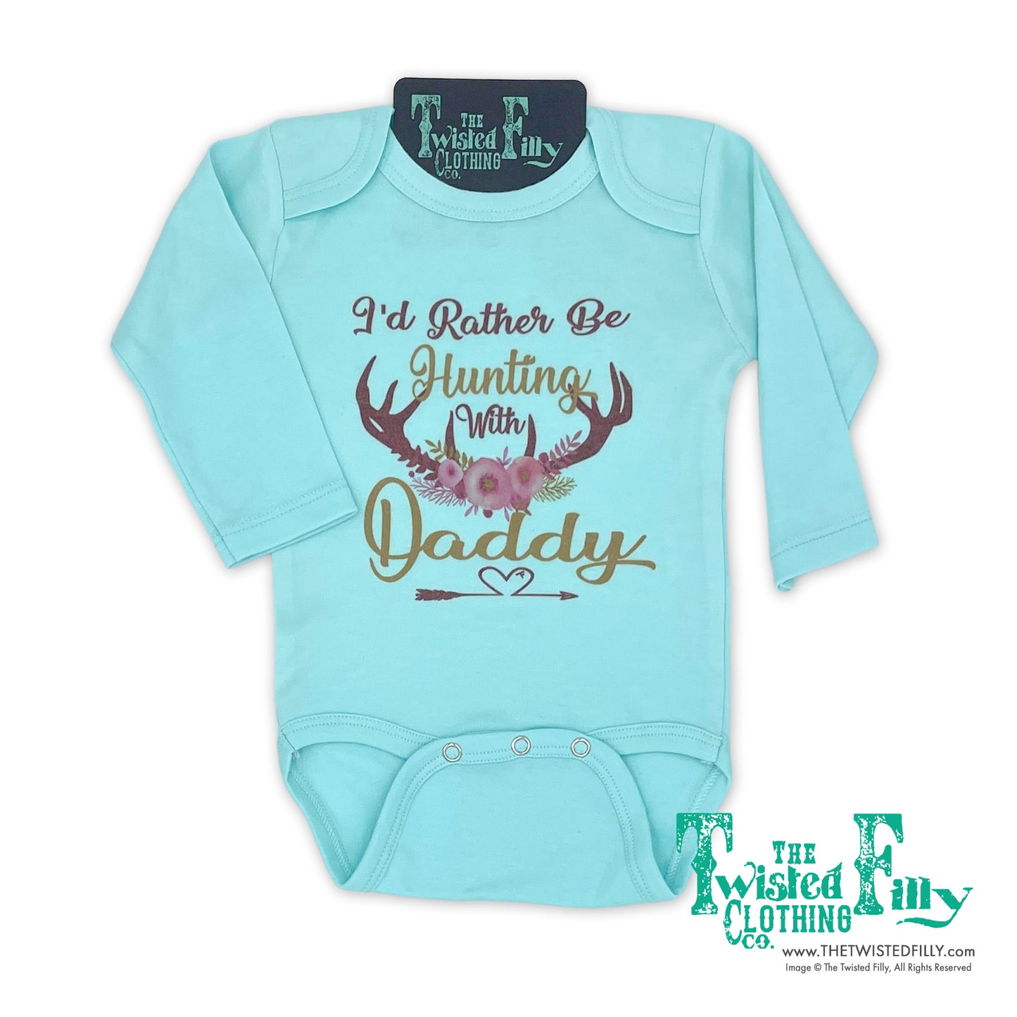 I'd Rather Be Hunting with Daddy - L/S Infant One Piece - Turquoise