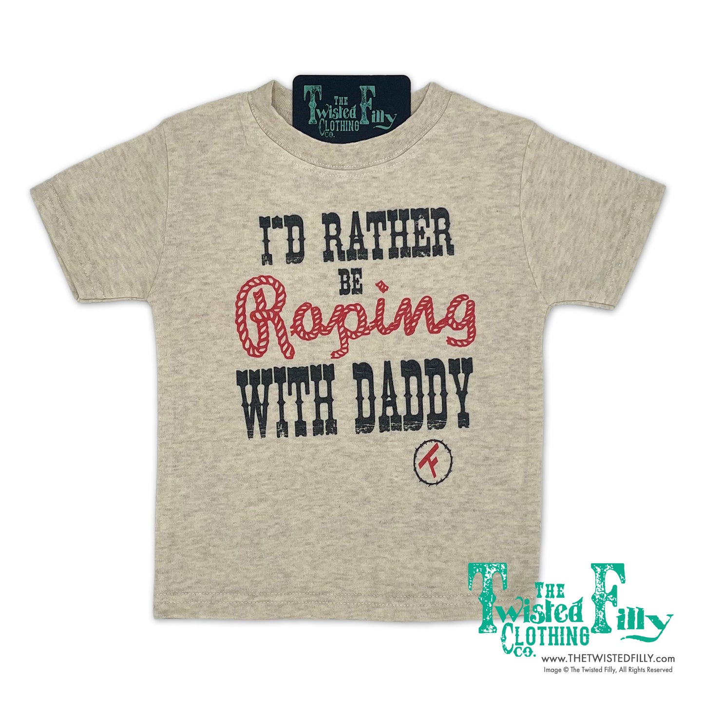 I'd Rather Be Roping With Daddy - S/S Toddler Tee - Oatmeal