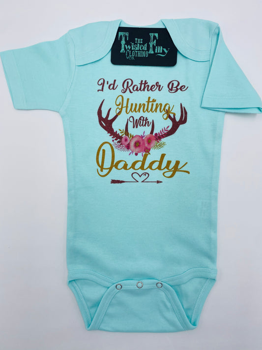 I'd Rather Be Hunting with Daddy - S/S Infant One Piece - Turquoise